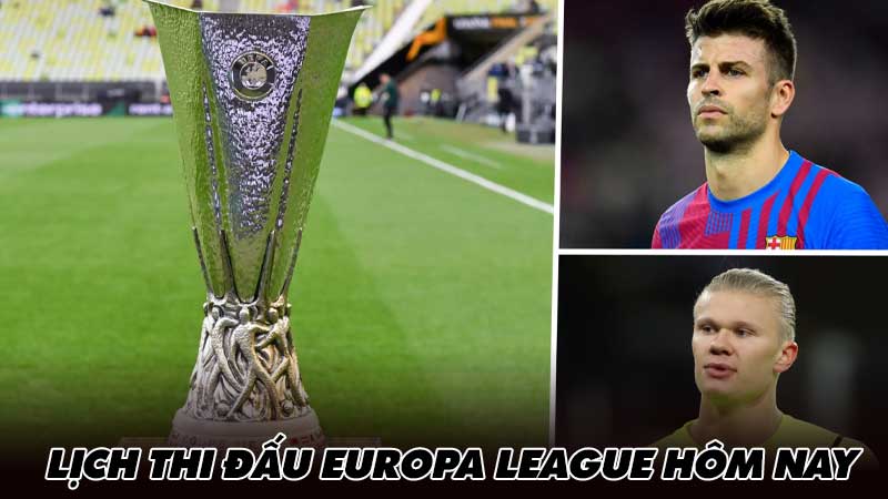 Lịch thi đấu Europa League hôm nay